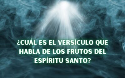 ¿Cuál es el Versículo que habla de los frutos del Espíritu Santo?