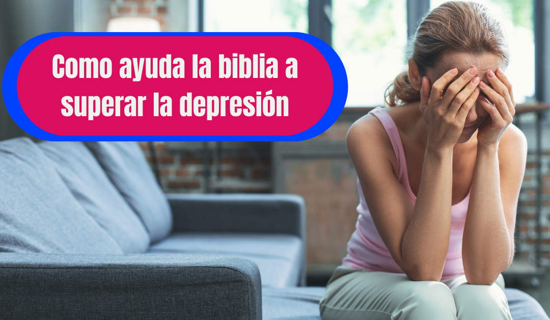Como ayuda la biblia a superar la depresión